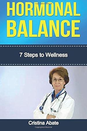 Bild des Verkufers fr Hormonal Balance: 7 Steps to Wellness (hormonal balance, hormonal imbalance, hormones, hormone cure, hormone balance, hormone imbalance, weight loss) zum Verkauf von WeBuyBooks 2