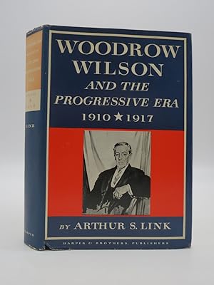 WOODROW WILSON AND THE PROGRESSIVE ERA 1910 - 1917