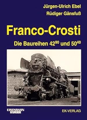 Image du vendeur pour Franco-Crosti : Die Baureihen 42.90 und 50.40 mis en vente par Martin Bott Bookdealers Ltd