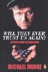 Image du vendeur pour Will They Ever Trust Us Again?: Letters from the War Zone to Michael Moore mis en vente par WeBuyBooks 2