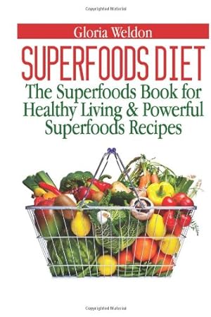 Seller image for Superfoods Diet: The Superfoods Book for Healthy Living & Powerful Superfoods Recipes for sale by WeBuyBooks 2