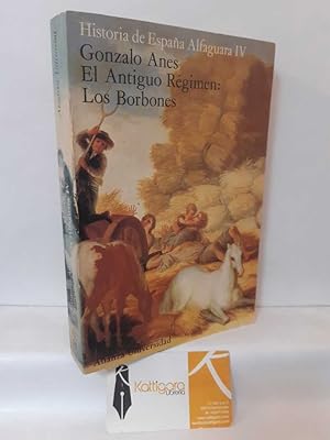 Imagen del vendedor de EL ANTIGUO RGIMEN: LOS BORBONES (HISTORIA DE ESPAA ALFAGUARA IV) a la venta por Librera Kattigara