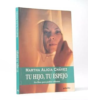 Imagen del vendedor de Tu Hijo Tu Espejo Martha Alicia Chvez Grijalbo 2004 M4 a la venta por Libros librones libritos y librazos