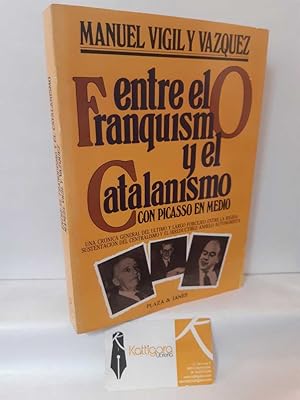 Imagen del vendedor de ENTRE EL FRANQUISMO Y EL CATALANISMO CON PICASSO EN MEDIO a la venta por Librera Kattigara
