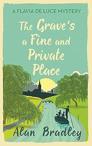 Seller image for The Grave's a Fine and Private Place: The gripping ninth novel in the cosy Flavia De Luce series (Flavia de Luce Mystery) for sale by WeBuyBooks 2