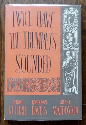 Imagen del vendedor de TWICE HAVE THE TRUMPETS SOUNDED: A RECORD OF THE STRATFORD SHAKESPEAREAN FESTIVAL IN CANADA, 1954. a la venta por Capricorn Books