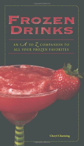 Bild des Verkufers fr Frozen Drinks: An A to Z Guide to All Your Frozen Favorites zum Verkauf von Reliant Bookstore