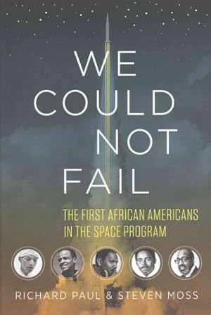 Seller image for We Could Not Fail : The First African Americans in the Space Program for sale by GreatBookPricesUK