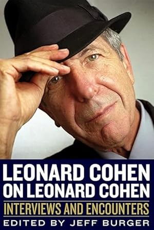 Bild des Verkufers fr Leonard Cohen on Leonard Cohen: Interviews and Encounters (Musicians in Their Own Words) zum Verkauf von The Anthropologists Closet