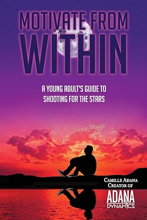 Seller image for Motivate from Within: A Young Adult's Guide to Shooting for the Stars for sale by Reliant Bookstore