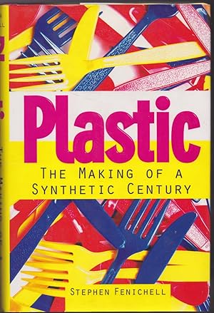 Plastic: The Making of a Synthetic Century