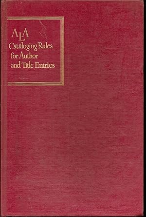 Imagen del vendedor de A.L.A. Cataloging Rules for Author and Titke Entries a la venta por Charing Cross Road Booksellers
