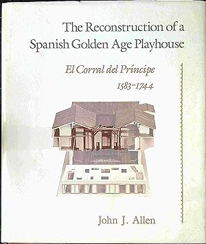Seller image for The Reconstruction of a Spanish Golden Age Playhouse: El Corral Del Principe, 1583-1744 for sale by Charing Cross Road Booksellers
