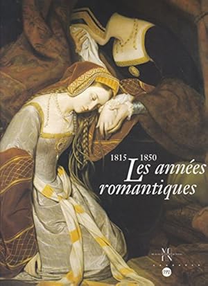 Image du vendeur pour Les annes romantiques : la peinture franaise de 1815  1850 : [exposition], Muse des beaux-arts de Nantes, 4 dcembre 1995-17 mars 1996 ; Galeries nationales du Grand Palais, 16 avril-15 juillet 1996 ; Palazzo gotico, Plaisance, 6 septembre-17 novembre 1996 mis en vente par Papier Mouvant