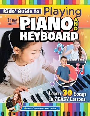 Seller image for Kids Guide to Playing the Piano and Keyboard : Learn 30 Songs in 7 Easy Lessons for sale by GreatBookPrices