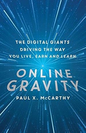 Bild des Verkufers fr Online Gravity: The Unseen Force Driving the Way You Live, Earn and Learn zum Verkauf von WeBuyBooks