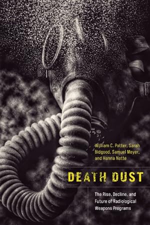 Imagen del vendedor de Death Dust : The Rise, Decline, and Future of Radiological Weapons Programs a la venta por GreatBookPricesUK