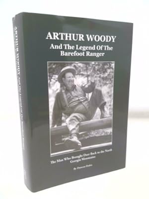 Bild des Verkufers fr Arthur Woody and the Legend of the Barefoot Ranger: The Man Who Brought Deer Back to the North Georgia Mountains zum Verkauf von ThriftBooksVintage