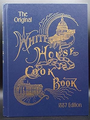 Seller image for THE WHITE HOUSE COOK BOOK: Cooking, Toilet and Household Recipes, Menus, Dinner-Giving, Table Etiquette, Care of the Sick, Health Suggestions, Facts Worth Knowing; The Whole Comprising A Comprehensive Cyclopedia of Information for the Home for sale by BOOKFELLOWS Fine Books, ABAA