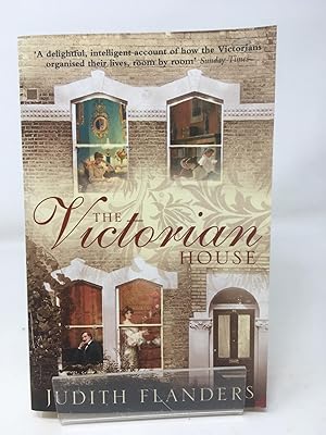 The Victorian House: Domestic Life from Childbirth to Deathbed