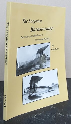 Imagen del vendedor de The Forgotten Barnstormer: The Story of the Standard J-1 In war and in peace a la venta por Midway Book Store (ABAA)