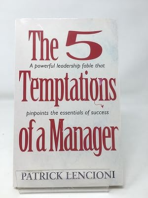 5 Temptations of a Manager: A Powerful Fable That Pinpoints the Essentials of Success