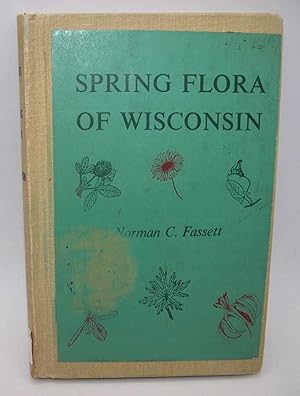 Bild des Verkufers fr Spring Flora of Wisconsin: A Manual of Plants Growing Without Cultivation and Flowering Before June 15 zum Verkauf von Easy Chair Books