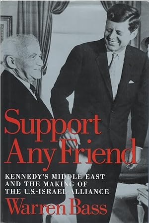 Seller image for Support Any Friend: Kennedy's Middle East and the Making of the U.S.-Israel Alliance for sale by The Haunted Bookshop, LLC
