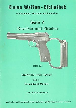 Seller image for Browning High Power Teil I Entwicklungs-Modelle. (Die kleine Waffenbibliothek, Serie A, Heft 19). for sale by Antiquariat Bernhardt