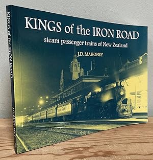 Imagen del vendedor de Kings of the Iron Road - Steam Passenger Trains of New Zealand a la venta por Chaparral Books