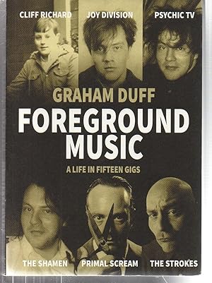 Foreground Music: A Life in Fifteen Gigs (Strange Attractor Press)