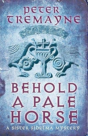 Seller image for Behold A Pale Horse (Sister Fidelma Mysteries Book 22): A captivating Celtic mystery of heart-stopping suspense for sale by WeBuyBooks