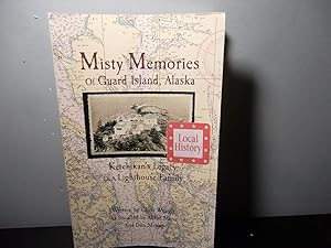 Image du vendeur pour Misty Memories of Guard Island, Alaska: Ketchikan's Legacy of a Lighthouse Family mis en vente par Eastburn Books