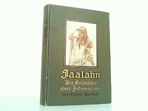 Bild des Verkufers fr Jaalahn. Die Geschichte einer Indianerliebe. Mit 7 Illustrationen. zum Verkauf von Antiquariat Ehbrecht - Preis inkl. MwSt.