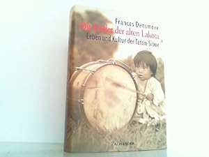 Die Lieder der alten Lakota - Leben und Kultur der Teton-Sioux.