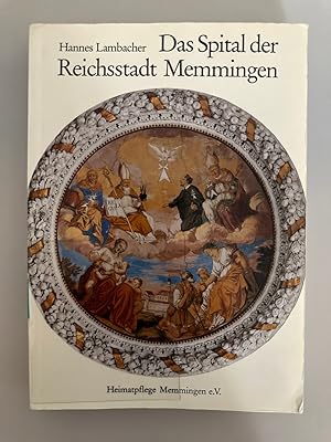Spital der Reichsstadt Memmingen: Geschichte einer Fürsorgeanstalt, eines Herrschaftsträgers und ...