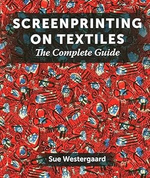 Screenprinting on Textiles: The Complete Guide