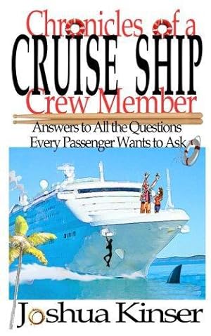 Seller image for Chronicles of a Cruise Ship Crew Member: Answers to All the Questions Every Passenger Wants to Ask (3rd Edition) for sale by WeBuyBooks 2