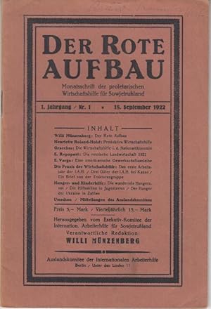 Immagine del venditore per Der rote Aufbau. - 1. Jahrgang, Nummer 1, 15. September 1922. - Aus dem Inhalt: Willi Mnzenberg - Der Rote Aufbau / Henriette Roland-Holst: Produktive Wirtschaftshilfe / E. Rapoport: Die russische Landwirtschaft 1921 / E. Varga: Eine amerikanische Gewerkschaftsanleihe. - Monatsschrift der proletarischen Wirtschaftshilfe fr Sowjetruland. - venduto da Antiquariat Carl Wegner