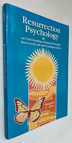 Resurrection Psychology: An Understanding of Human Personality Based On the Life and Teachings of...