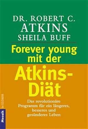 Bild des Verkufers fr Forever young mit der Atkins-Dit: Das revolutionre Programm fr ein lngeres, besseres und gesnderes Leben zum Verkauf von Gerald Wollermann