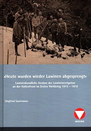 Heute wurden wieder Lawinen abgesprengt - Lawinenereignisse Italienfront 1915-1918 Schriften des ...