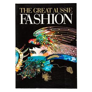 Seller image for The Great Aussie Fashion. Australian fashion designers 1984 - 1985 for sale by Douglas Stewart Fine Books