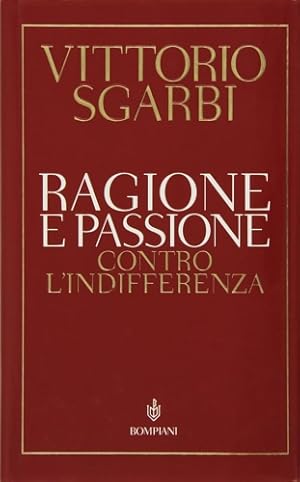 Immagine del venditore per Ragione e passione contro l'indifferenza. venduto da FIRENZELIBRI SRL