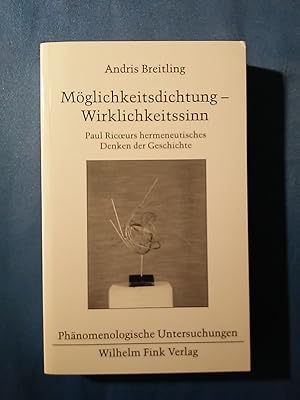 Bild des Verkufers fr Mglichkeitsdichtung - Wirklichkeitssinn : Paul Ricoeurs hermeneutisches Denken der Geschichte. Phnomenologische Untersuchungen ; Bd. [24] zum Verkauf von Antiquariat BehnkeBuch