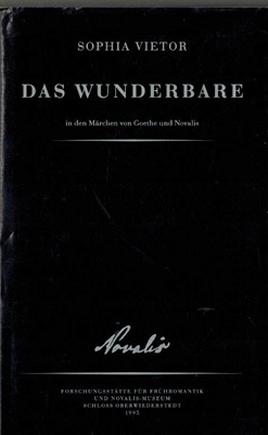 Das Wunderbare in den Märchen von Goethe und Novalis. Texte aus dem Novalis-Schloß Bd 1.