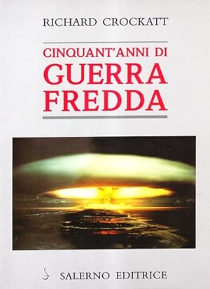 Seller image for Cinquant'anni di Guerra Fredda. for sale by FIRENZELIBRI SRL