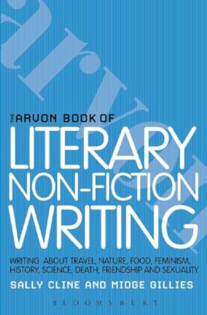 Seller image for Arvon Book of Literary Non-fiction : Writing About Travel, Nature, Food, Feminism, History, Sexuality, Death and Friendship for sale by GreatBookPricesUK