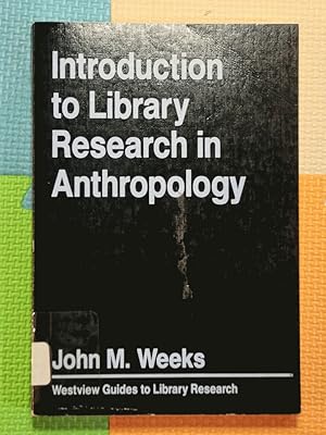 Introduction To Library Research In Anthropology (Westview Guides to Library Research)