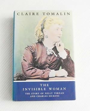 Image du vendeur pour The Invisible Woman. The Story of Nelly Ternan and Charles Dickens mis en vente par Adelaide Booksellers